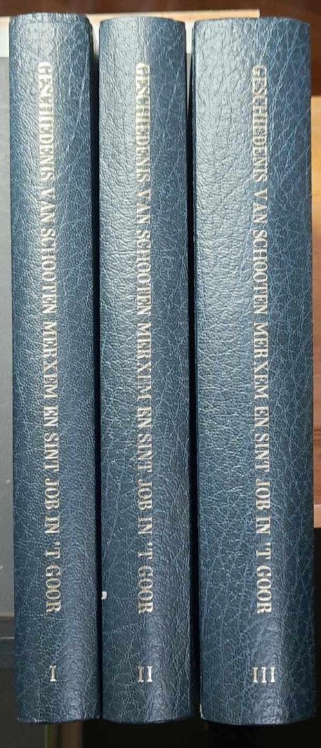 GOETSCHALCKX P.J. (pastoor te Ekeren-Donk) - Geschiedenis van Schooten, Merxem en Sint Job in't Goor (3 delen = volledig) (zoekhulp: Schoten, Merksem)