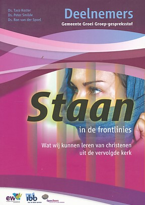 Koster, Ds. Taco / Smilde, Ds. Peter / Spoel, Ds. Ron van der - Staan in de frontlinies. Wat wij kunnen leren van christenen uit de vervolgde kerk. Deelnemers
