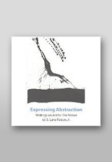 Faison, S. Lane Jr - Expressing Abstraction: Writings on Art for the Nation