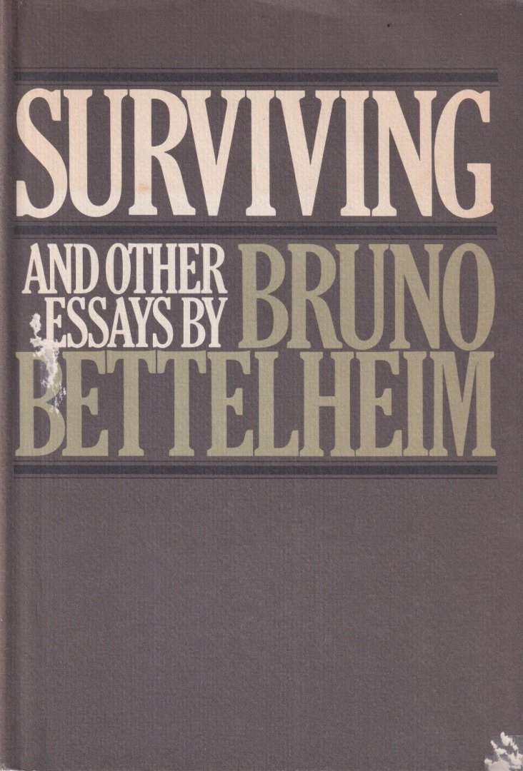 Bettelheim, Bruno - Surviving and other essays