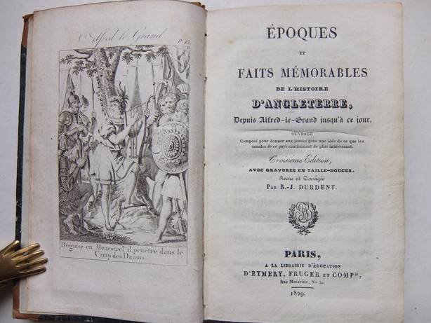 Durdent, R.-J.. - Époques et faits mémorables de l'histoire d'Angleterre, depuis Alfred-le-Grand jusqu'à ce jour. Ouvrage composé pour donner aux jeunes gens une idée de ce que les annales de ce pays contiennent de plus intéressant.