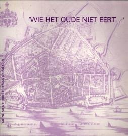 THEEUWES, MARC - 'Wie het oude niet eert.' Monumentenbeleid van Nijmegen