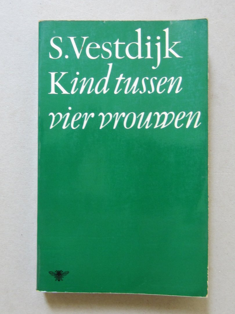 Vestdijk, S. - Kind tussen vier vrouwen Vestdijk, S. - Kind tussen vier vrouwen