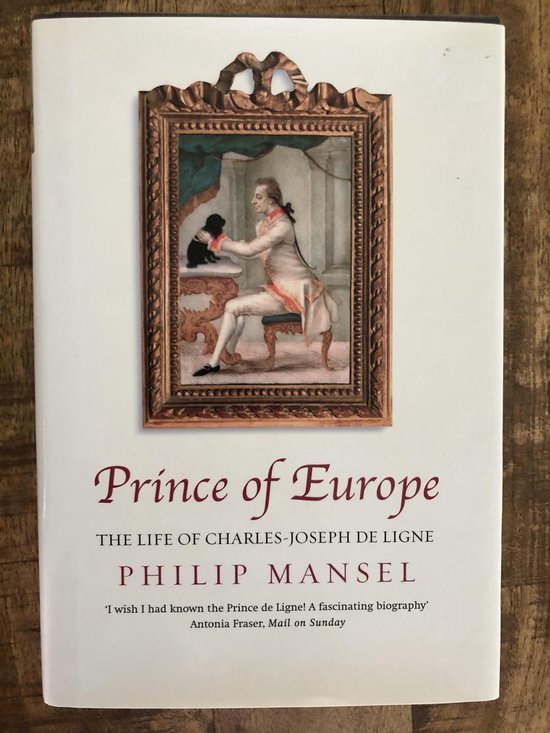  - Prince of Europe: The Life of Charles-Jospeh De Ligne