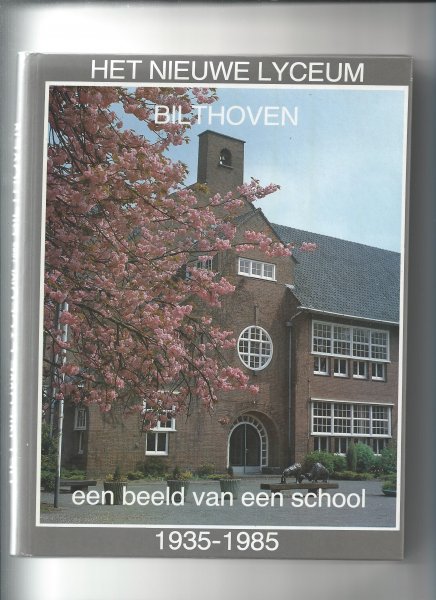 Bot, W. e.a. - Het Nieuwe Lyceum Bilthoven. Een beeld van een school 1935-1985.