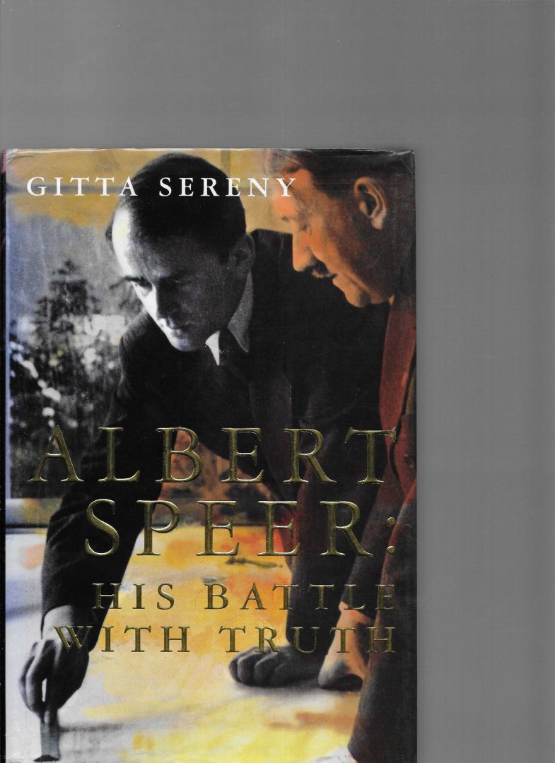 Sereny, Gitta - Albert Speer his battle with truth