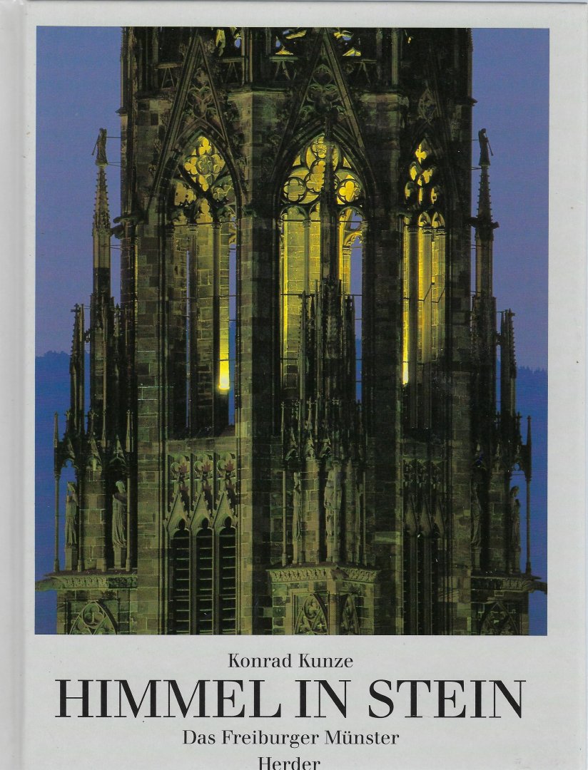 KUNZE, Konrad - Himmel im Stein / Das Freiburger Münster