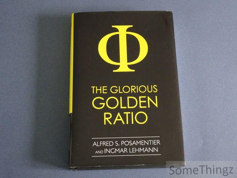 Alfred S. Posamentier and Ingmar Lehmann. - The Glorious Golden Ratio.