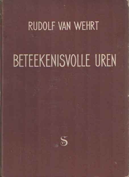 Wehrt, Rudolf van - Beteekenisvolle uren. Zoo ontstond de oorlog!