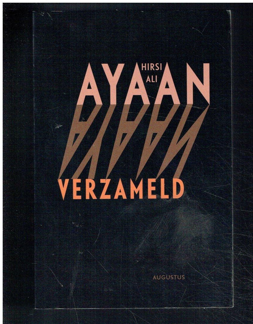 Hirsi Ali, Ayaan - Ayaan verzameld / essays en toespraken
