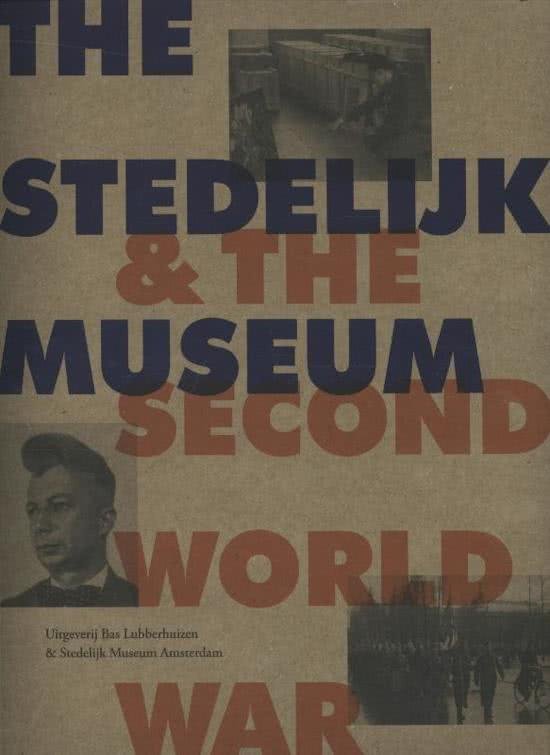 Schavemaker, Margriet, Cahen, Joël, Ekkart, Rudi, Hijink, Roel, Ruf, Beatrix - The Stedelijk Museum and the Second World War