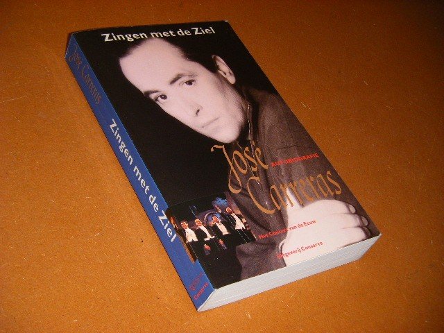 Carreras, Jose. - Zingen met de Ziel. [Het Concert van de Eeuw] Autogbiografie.