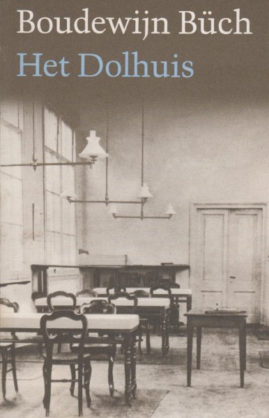 Buch (December 14, 1948 - November 23, 2002) , Boudewijn Maria Ignatius - Het Dolhuis - Waarom moest Winkler Brockhaus naar een gekkenhuis? Waarom werd een tienjarig jongetje naar Brabant gestuurd om bijna een jaar lang onderworpen te worden aan een wreedaardig regime?