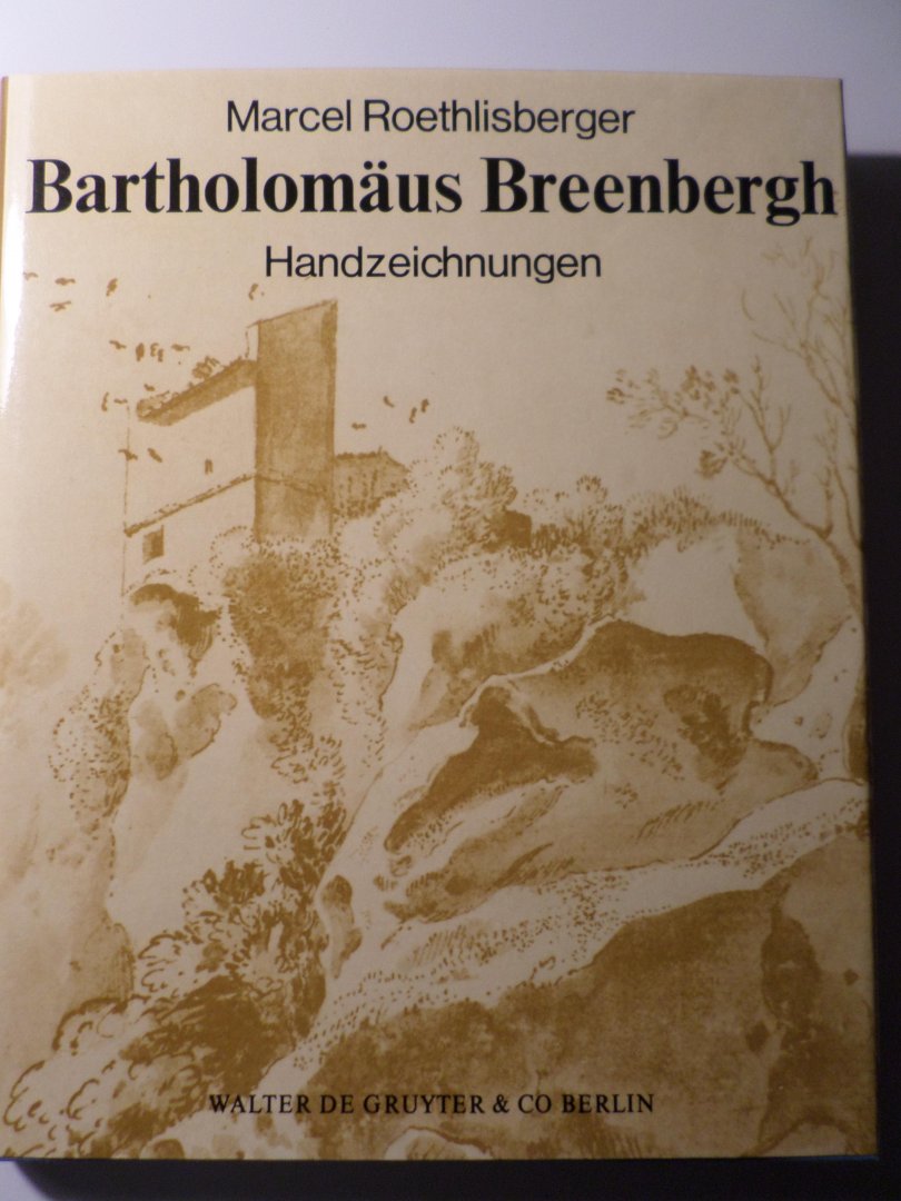Marcel Roethlisberger - Bartholomäus Breenbergh. Handzeichnungen