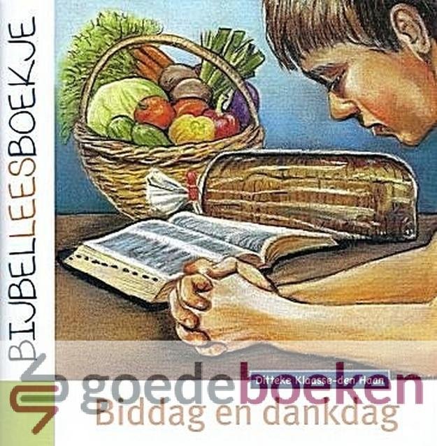 Klaasse - den Haan, Ditteke - Biddag en Dankdag *nieuw* --- Serie: Bijbelleesboekje