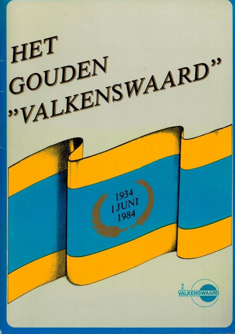 L. Keij en J. van Delft - Het Gouden Valkenswaard 1934-1984