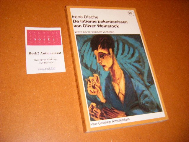 Irene Dische - De intieme Bekentenissen van Oliver Weinstock Ware en verzonnen verhalen