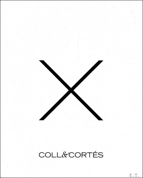 Coll, Jorge and Nicolas Cortes - X: Ten Years of Coll & Cortes :  Coll & Cortes Collection