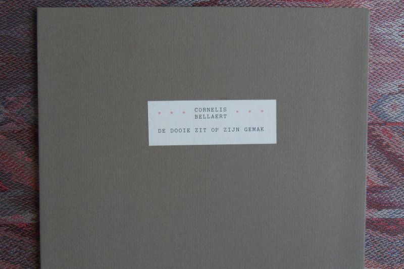 Bellaert, Cornelis. [pseudoniem van Cees van Dijk]. - De Dooie Zit Op Zijn Gemak. [ Genummerd ex. 18 / 24 ].