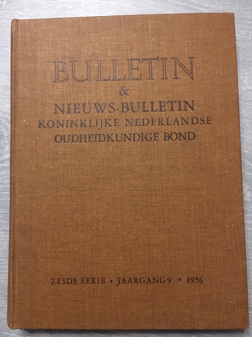 Redactie - Bulletin en Nieuws-Bulletin Koninklijke Nederlandse Oudheidkundige Bond (K.N.O.B.), zesde serie, jaargang 9, 1956