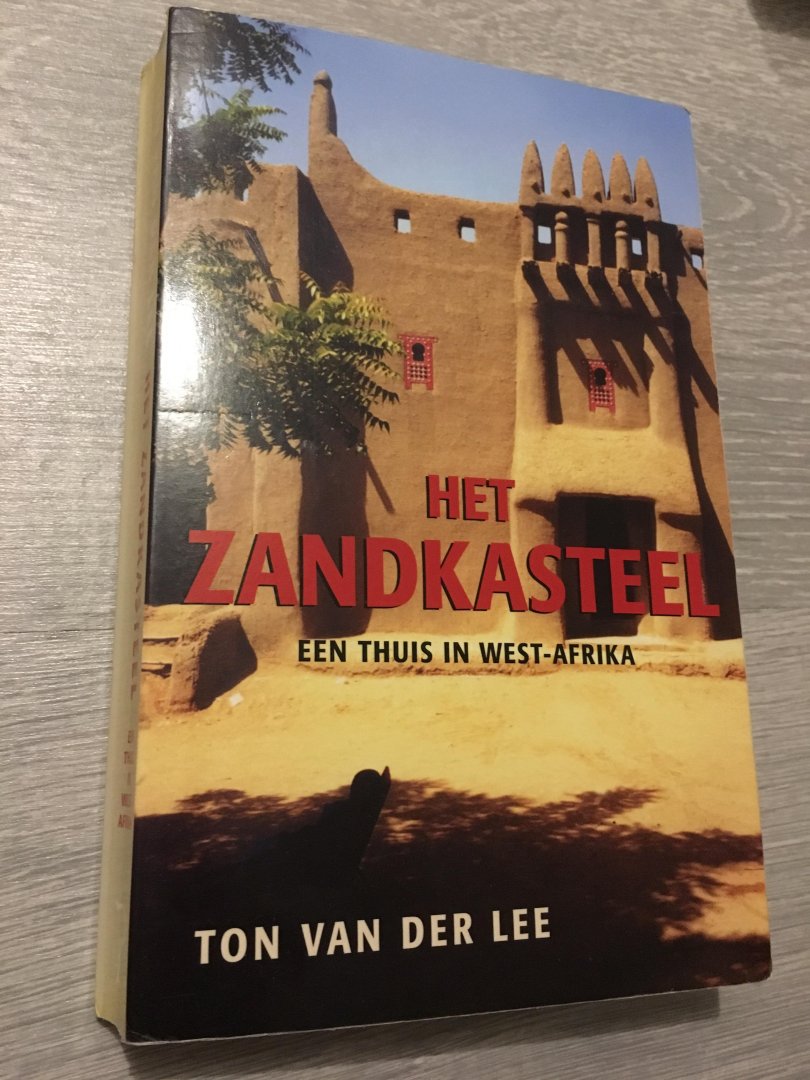 Lee, T. van der - Het zandkasteel / een thuis in West-Afrika