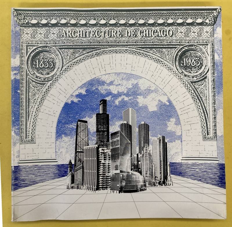 GLIBOTA, ANTE; EDELMANN, FREDERIC. - Chicago, 150 ans d'architecture, 1833-1983 / Chicago, 150 years of architecture, 1833-1983