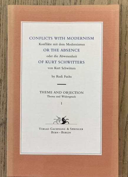 FUCHS, RUDI - Conflicts with Modernism or the absence of Kurt Schwitters. Konflikte mit dem Modernismus oder die Abwesenheit von Kurt Schwitters.
