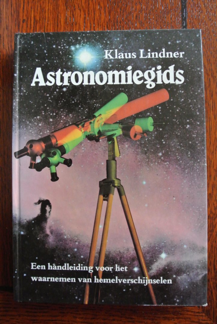 Lindner, Klaus - ASTRONOMIEGIDS. Een handleiding voor het waarnemen van hemelverschijnselen