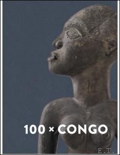 Mathieu Zana Etambala en Maarten Couttenier - 100 X CONGO Een eeuw Congolese kunst