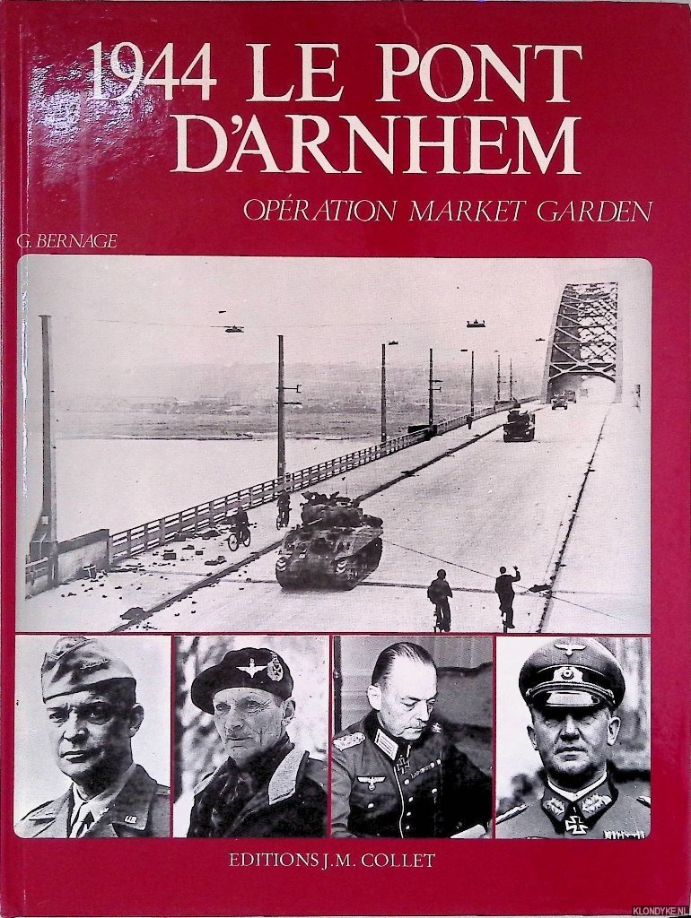 Bernage, Georges - 1944 Le pont d'Arnhem: Opération Market Garden