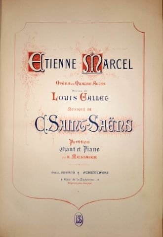 Saint-Saëns, Camille: - Etienne Marcel. Opéra en quatre actes. Poëme de Louis Gallet. Partition chant et piano par A. Messager