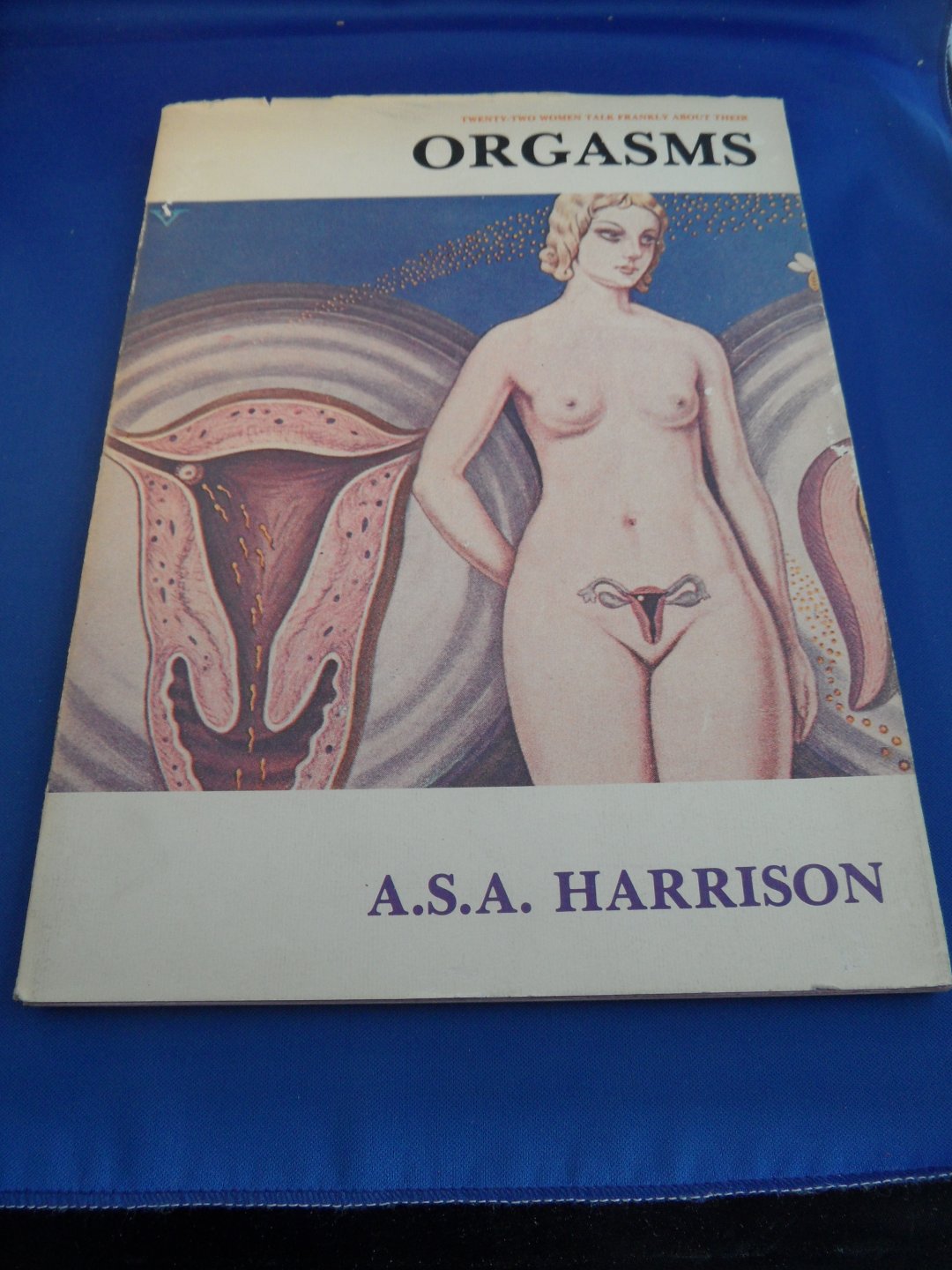 Harrison, A.S.A. - Orgasms. Twenty-two women talk frankly about their orgasms