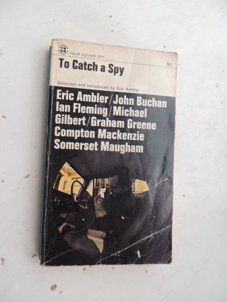 Ambler - To catch a spy, an anthology of favourite spy stories - To Catch a Spy  Selected and Introduced by Eric Ambler