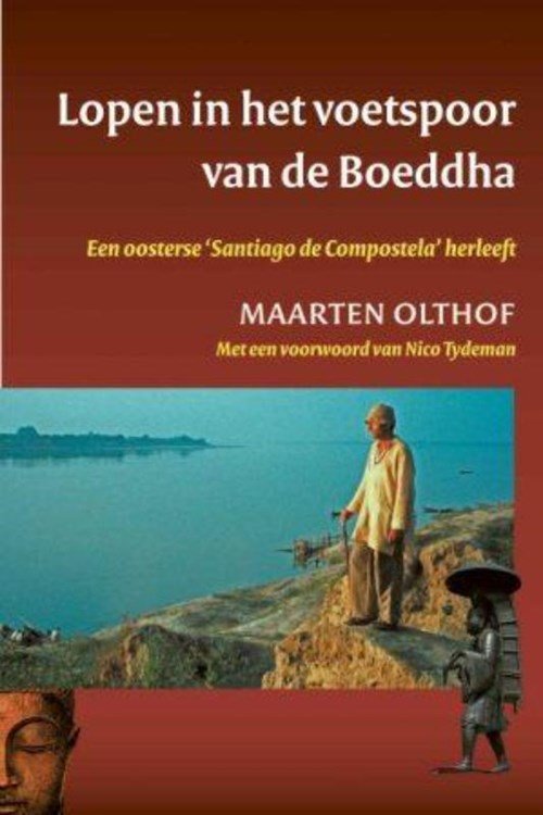 Maarten Olthof - Lopen in het voetspoor van de Boeddha