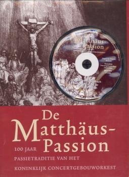DINGLINGER, WOLFGANG.EN ANDEREN - De Matthäus-passion. 100 Jaar passietraditie van het Koninklijk Concertgebouworkest