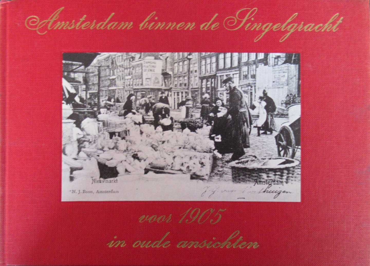 Hofman, W. - Amsterdam binnen de singelgracht voor 1905 in oude ansichten