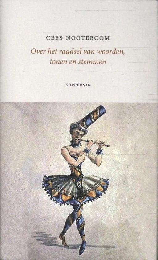 Nooteboom, Cees - Over het raadsel van woorden, tonen en stemmen