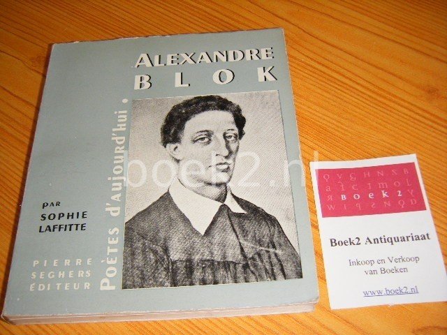 Laffitte, Sophie - Alexandre Blok [Poetes d'aujourd'hui 61]
