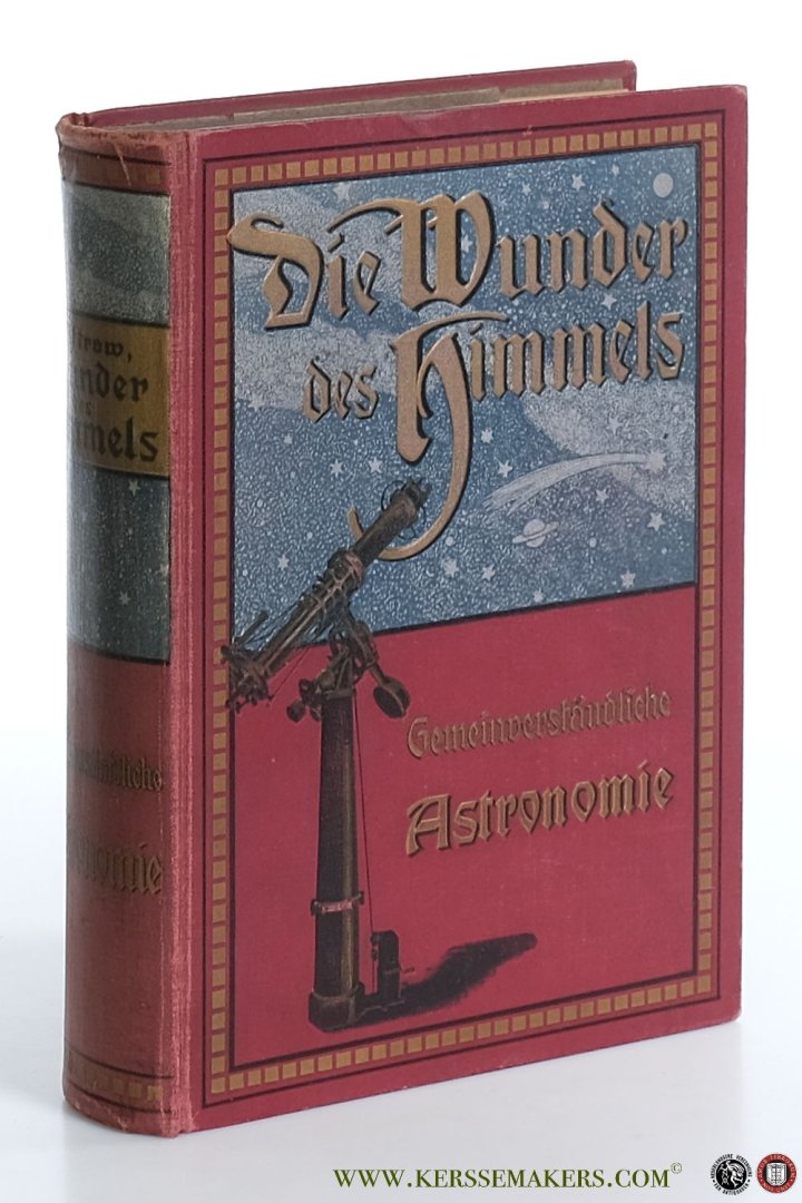 Littrow, L. L. von. - Die Wunder des Himmels. Gemeinverständliche Vorstellung des Weltsystems. Gemäß dem jetzigen Stande der Wissenschaft neubearbeitet von Dr. Paul Guthnick. Mit 381 Text-Illustrationen und Kunst-Beilagen.