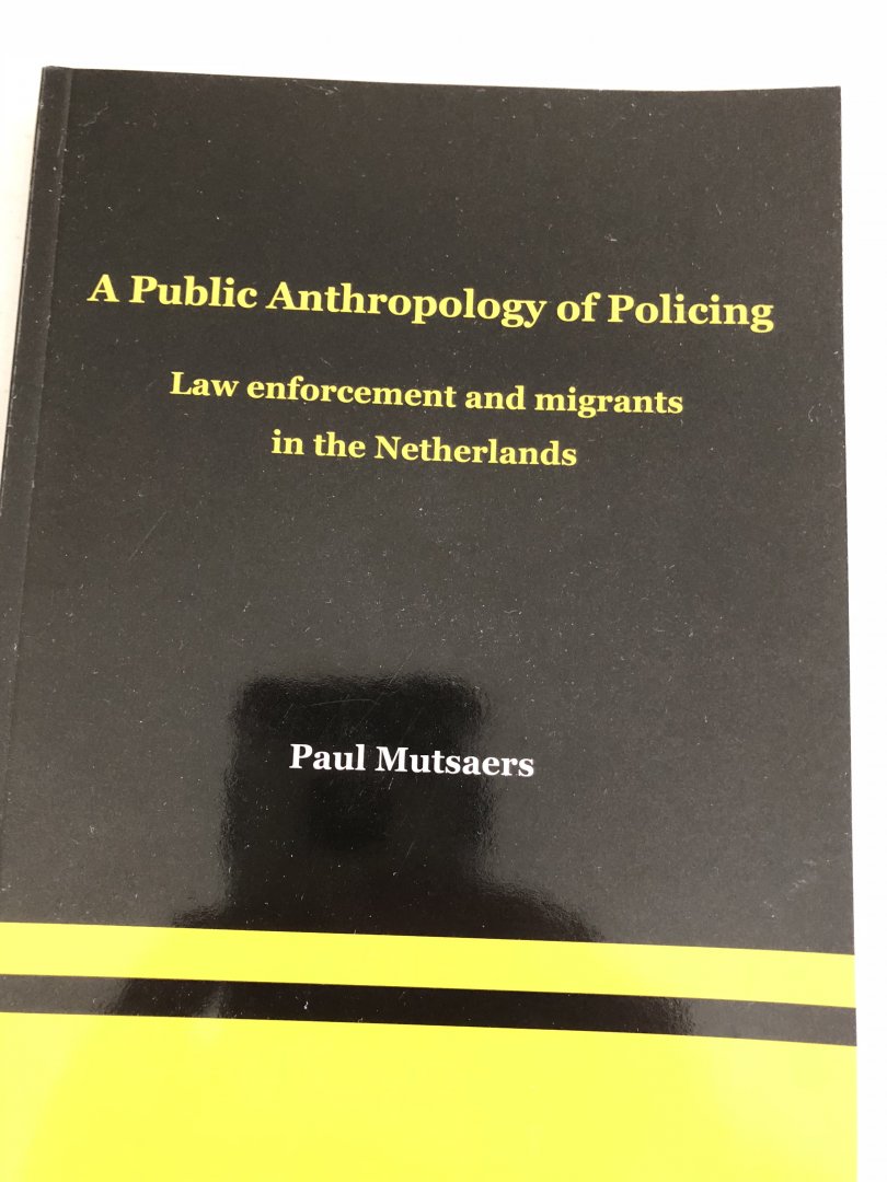 Paul Mutsaers - A Public Anthropology of Policing