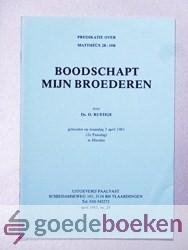 Rustige, Ds. D. - Boodschapt Mijn broederen --- Predikatie over Mattheus 28 vers 10b, gehouden op maandag 3 april 1961 (2e Paasdag) te Hierden. Uitgegeven april 1983, no. 29