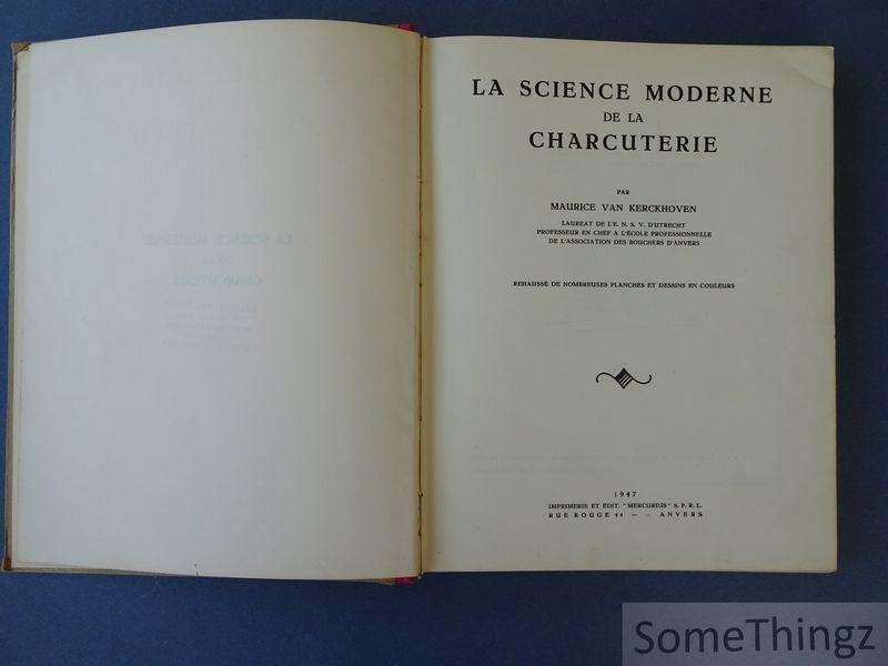 Maurice Van Kerckhoven. - La science moderne de la charcuterie.