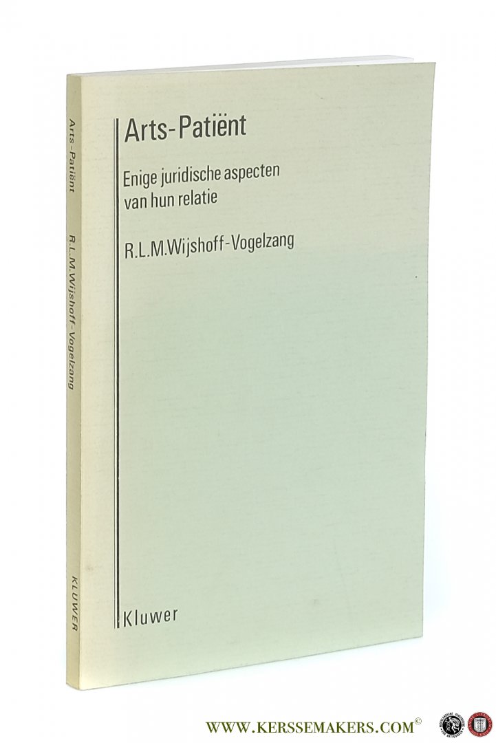 Wijshoff-Vogelzang, R.L.M. - Arts-Patiënt : enige Juridische Aspecten van hun Relatie.
