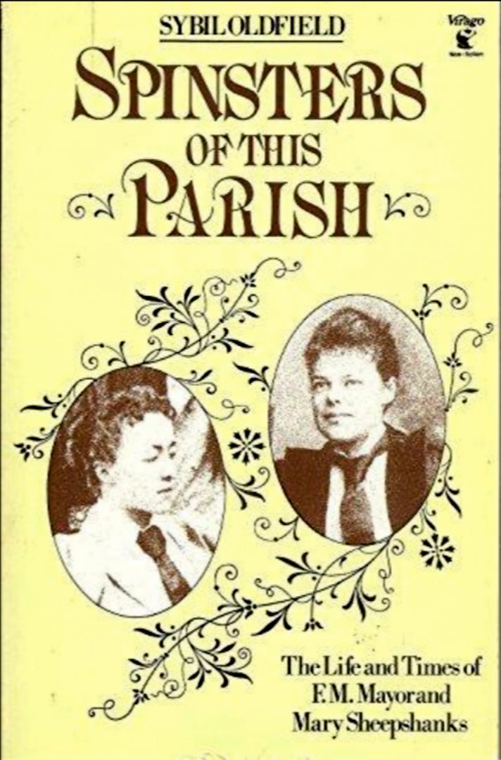 Oldfield, Sibyl - Spinsters of this Parish: the life and times of F.M.Mayor and Mary Sheepshanks