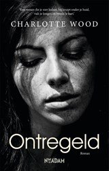 Charlotte Wood - Ontregeld