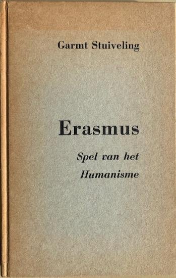 Stuiveling, Garmt - ERASMUS. Spel van het Humanisme.
