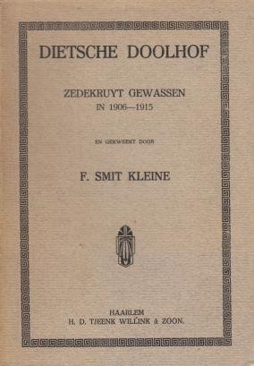 SMIT KLEINE, Frits - Dietsche Doolhof. Zedekruyt gewassen in 1906-1915. En gekweekt door F. Smit Kleine.