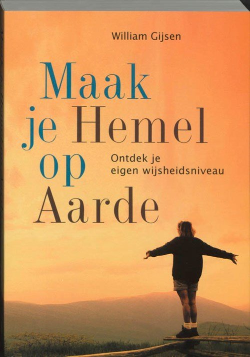 W. Gijsen - Maak je Hemel op Aarde