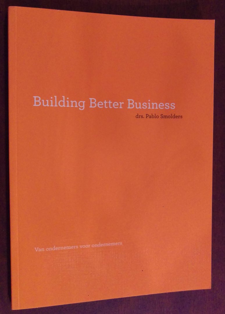 Drs. P. Smolders - Building Better Business van ondernemers voor ondernemers