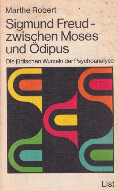 Robert, Marthe - Sigmund Freud. Zwischen Moses und Ödipus: Die judischen Wurzeln der Psychoanalyse